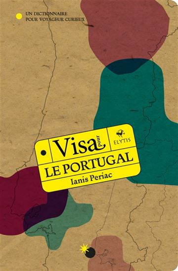 Visa pour le Portugal : un dictionnaire pour voyageur curieux - IANIS PERIAC