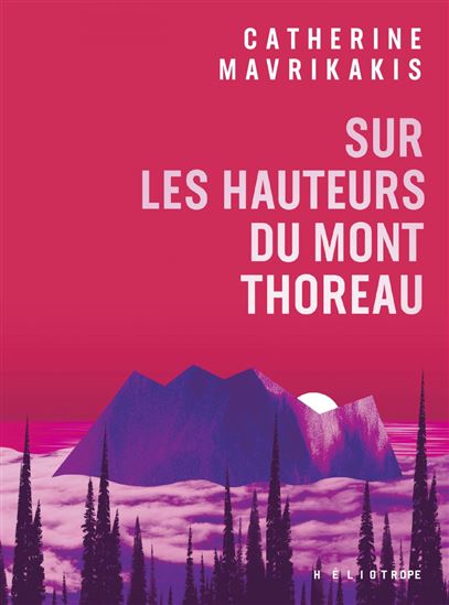 Sur les hauteurs du Mont Thoreau - CATHERINE MAVRIKAKIS
