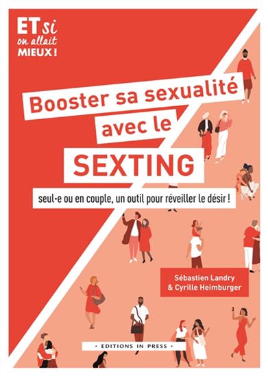 Booster sa sexualité avec le sexting : seul.e ou en couple, un outil pour réveiller le désir ! - SÉBASTIEN LANDRY - CYRILLE HEIMBURGER