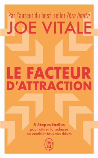 Le Facteur d&#39;attraction : 5 étapes faciles pour attirer la richesse ou combler tous vos désirs - JOE VITALE