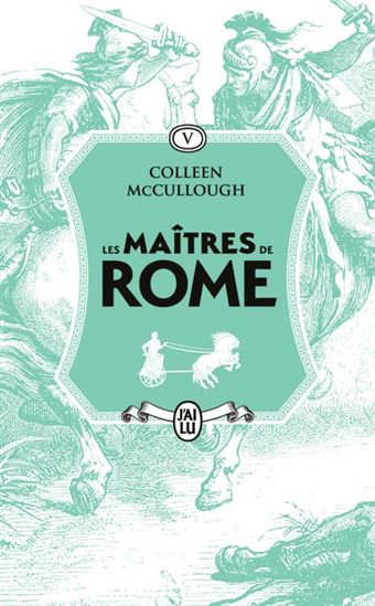 Les Maîtres de Rome T.05 César : la violence et la passion - COLLEEN MCCULLOUGH
