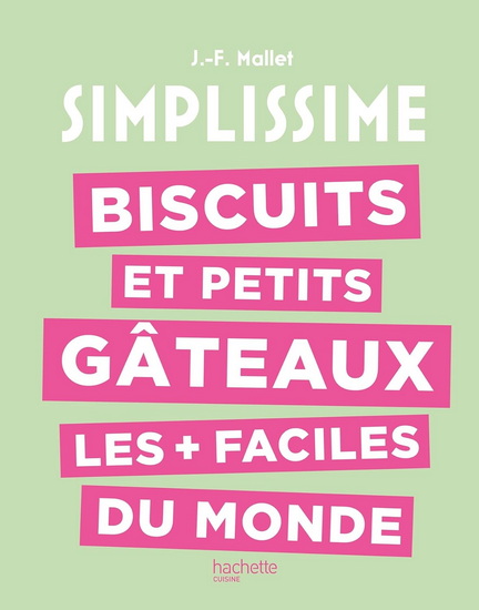 Biscuits et petits gâteaux les + faciles du monde - JEAN-FRANÇOIS MALLET