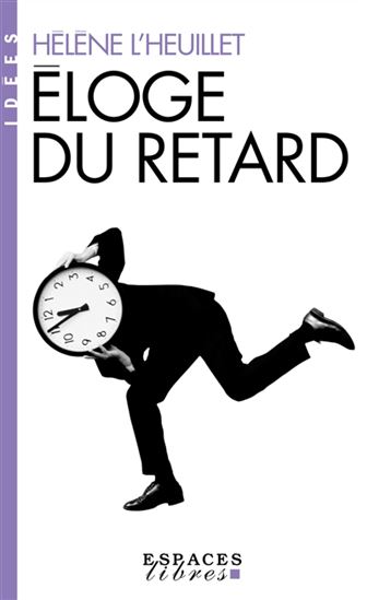 Éloge du retard - HÉLÈNE L'HEUILLET
