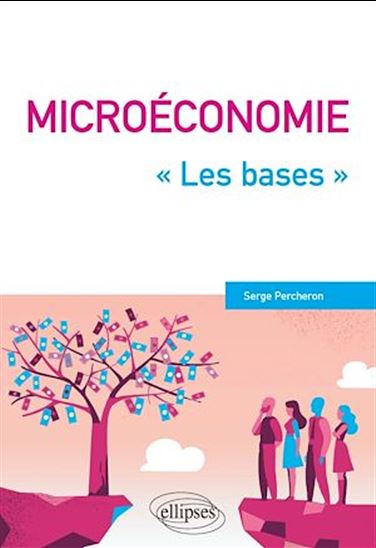 Microéconomie : les bases - SERGE PERCHERON