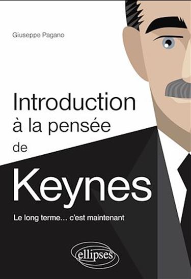 Introduction à la pensée de Keynes : le long terme... c'est maintenant - GIUSEPPE PAGANO