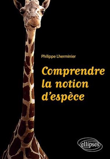 Comprendre la notion d'espèce - PHILIPPE LHERMINIER
