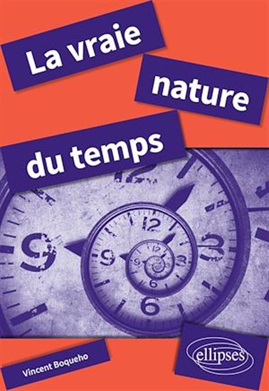 La Vraie nature du temps - VINCENT BOQUEHO