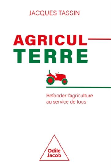 AgriculTerre : refonder l&#39;agriculture au service de tous - JACQUES TASSIN