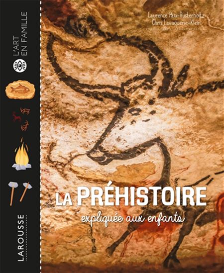 La Préhistoire expliquée aux enfants - LAURENCE PAIX-RUSTERHOLTZ - CHRISTIANE LAVAQUERIE-KLEIN