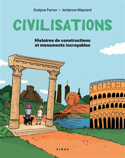 Civilisations: Histoires de constructions et monuments incroyables - EVELYNE FERRON - JORDANNE MAYNARD