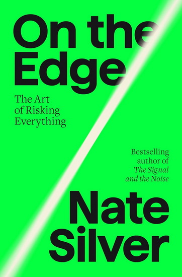 On the Edge: The Art of Risking Everything - NATE SILVER