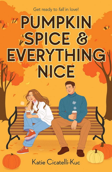 Pumpkin Spice & Everything Nice - KATIE CICATELLI-KUC
