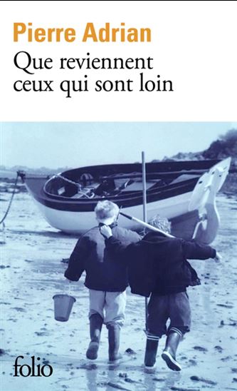 Que reviennent ceux qui sont loin - PIERRE ADRIAN