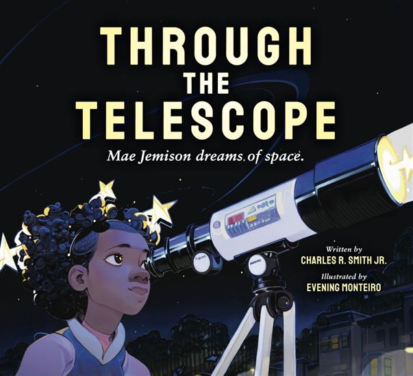 Through the Telescope: Mae Jemison dreams of space. - EVENING MONTEIRO - CHARLES R. SMITH JR.