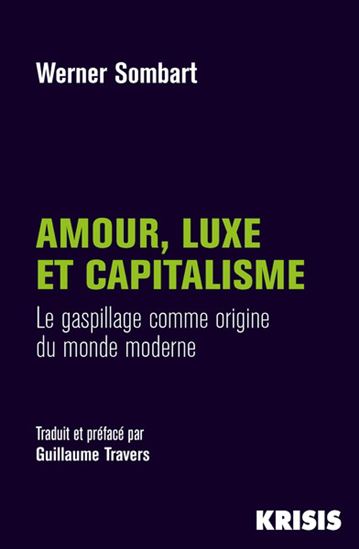Amour, luxe et capitalisme : le gaspillage comme origine du monde moderne - WERNER SOMBART