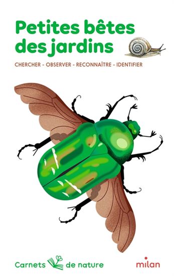 Petites bêtes des jardins : chercher, observer, reconnaître, identifier - LÉON ROGEZ & AL