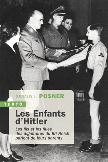Les Enfants d&#39;Hitler : les fils et les filles des dignitaires du IIIe Reich parlent de leurs parents - GÉRALD L POSNER