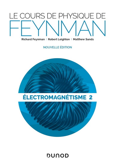 Le Cours de physique de Feynman : électromagnétisme T.02 N. éd. - RICHARD FEYNMAN & AL