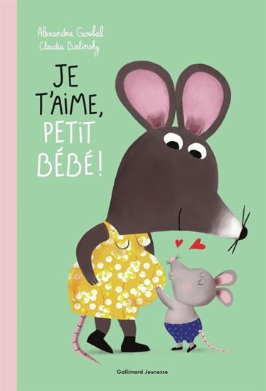 Je t'aime, petit bébé ! - ALEXANDRA GARIBAL - CLAUDIA BIELINSKY
