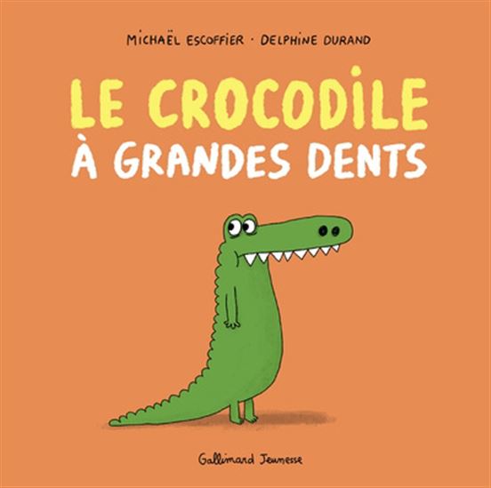 Le Crocodile à grandes dents - MICHAËL ESCOFFIER - DELPHINE DURAND