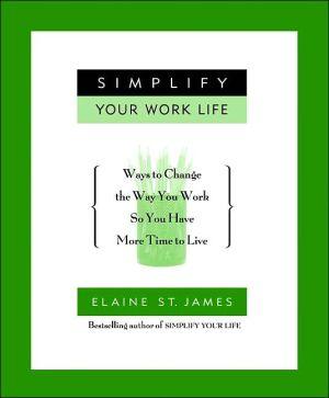 Simplify your work life - ELAINE ST.JAMES