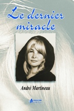 Le Dernier miracle - ANDRE MARTINEAU