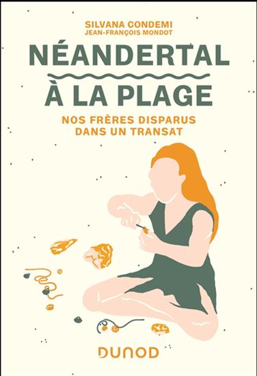 Néandertal à la plage : nos frères disparus dans un transat - SILVANA CONDEMI - JEAN-FRANÇOIS MONDOT