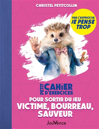 Petit cahier d&#39;exercices pour sortir du jeu : victime, bourreau, sauveur N. éd. - CHRISTEL PETITCOLLIN