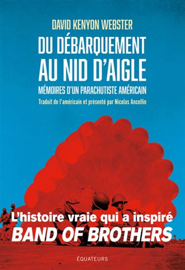 Mémoires d'un parachutiste américain : du D-Day à la chute du IIIe Reich - DAVID KENYON WEBSTER