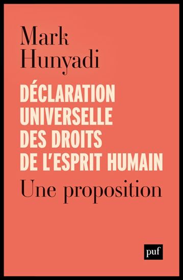 Déclaration universelle des droits de l&#39;esprit humain : une proposition - MARK HUNYADI