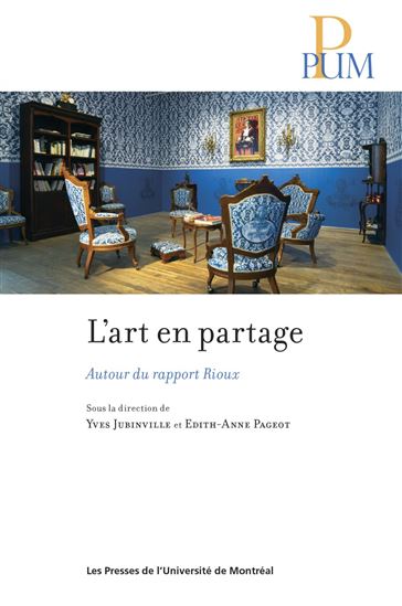 L&#39;Art en partage : autour du Rapport Rioux - YVES JUBINVILLE - EDITH-ANNE PAGEOT