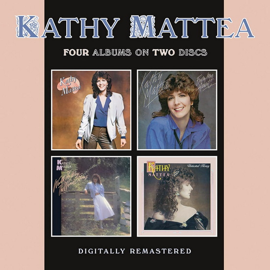 Kathy Mattea - From My Heart - Walk The Way The Wind Blows - Untasted Honey (2DC) - KATHY MATTEA