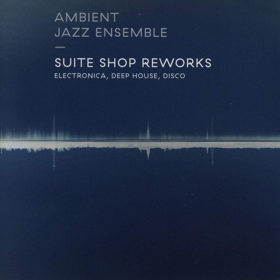 Suite Shop Reworks - AMBIENT JAZZ ENSEMBLE