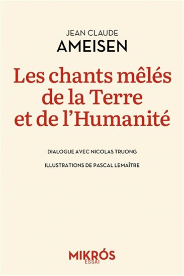 Les Chants mêlés de la Terre et de l'humanité : dialogue avec Nicolas Truong N. éd. - JEAN-CLAUDE AMEISEN & AL