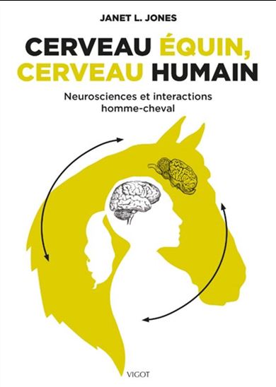 Cerveau équin, cerveau humain : neurosciences et interactions homme-cheval - JANET L. JONES