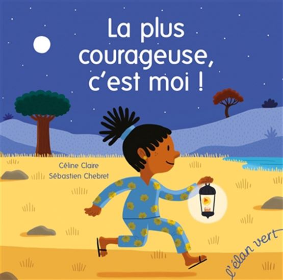 La Plus courageuse, c'est moi ! - CÉLINE CLAIRE - SÉBASTIEN CHEBRET