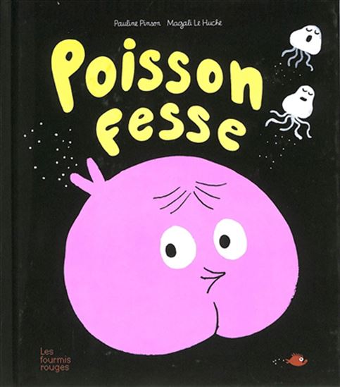 Poisson-fesse - PAULINE PINSON - MAGALI LE HUCHE