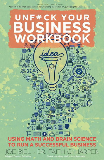 Unfuck Your Business Workbook: Using Math and Brain Science to Run a Successful Business - JOE BIEL