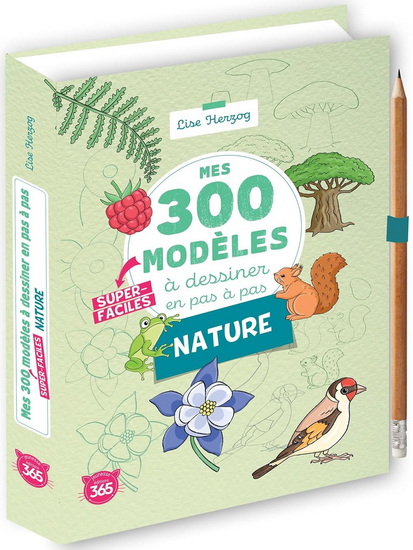 Mes 300 modèles super-faciles à dessiner en pas à pas : nature - LISE HERZOG