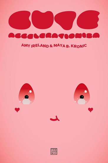 Cute Accelerationism - AMY IRELAND - MAYA B KRONIC