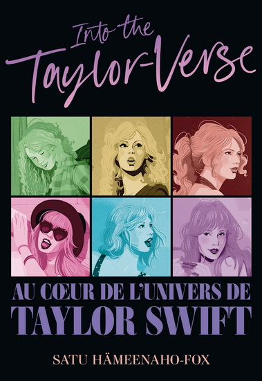 Into the Taylor-Verse : au coeur de l&#39;univers de Taylor Swift - SATU HÄMEENAHO-FOX