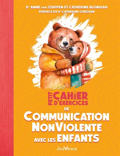 Petit cahier de communication non violente avec les enfants N. éd. - ANNE VAN STAPPEN - CATHERINE BLONDIAU - JEAN AUGAGNEUR