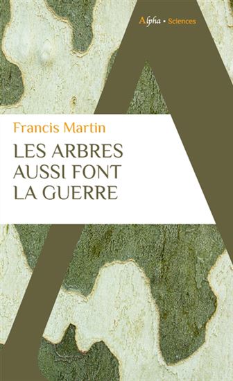 Les Arbres aussi font la guerre - FRANCIS MARTIN