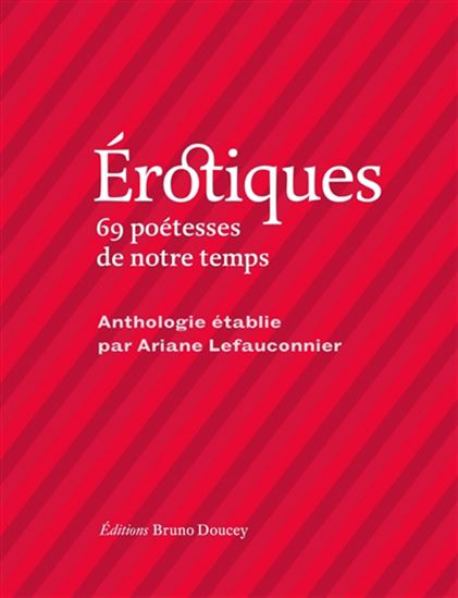 Érotiques : 69 poétesses de notre temps suivi d&#39;un libre éloge de l&#39;orgasme - ANANDA DEVI & AL