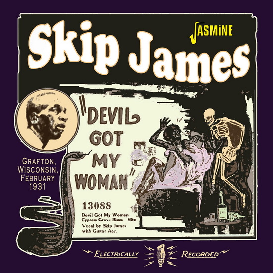 Devil Got My Woman: Grafton, WI, February 1931 - SKIP JAMES