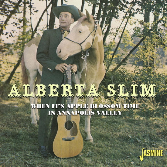 When It’s Apple Blossom Time In Annapolis Valley - ALBERTA SLIM