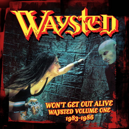 Won't Get Out Alive: Waysted Vol. 1 (1983-1986) (4 CD) - WAYSTED