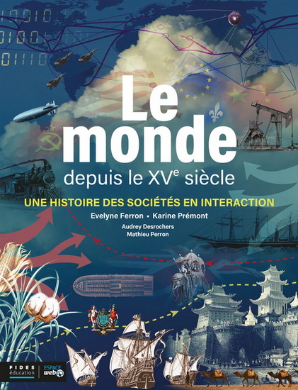 Le Monde depuis le XVe siècle : Une histoire des sociétés en interaction - EVELYNE FERRON - KARINE PRÉMONT
