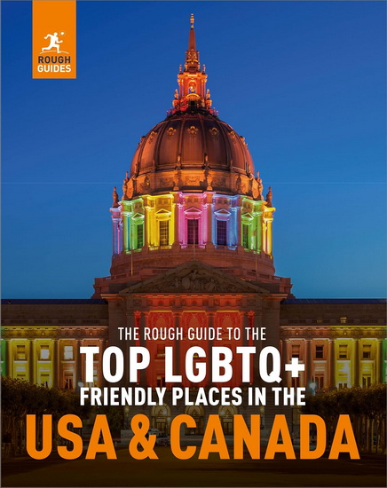 The Rough Guide to the Top LGBTQ+ Friendly Places in the USA and Canada - COLLECTIF