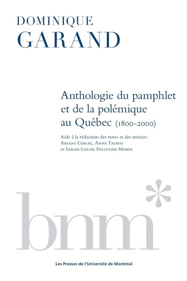 Anthologie du pamphlet et de la polémique au Québec : de 1800 à 2000 - DOMINIQUE GARAND